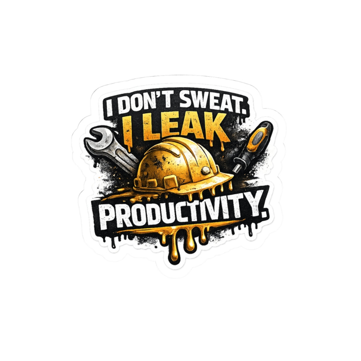 I Don’t Sweat I Leak Productivity Sticker — Plumber & Construction Work Humor