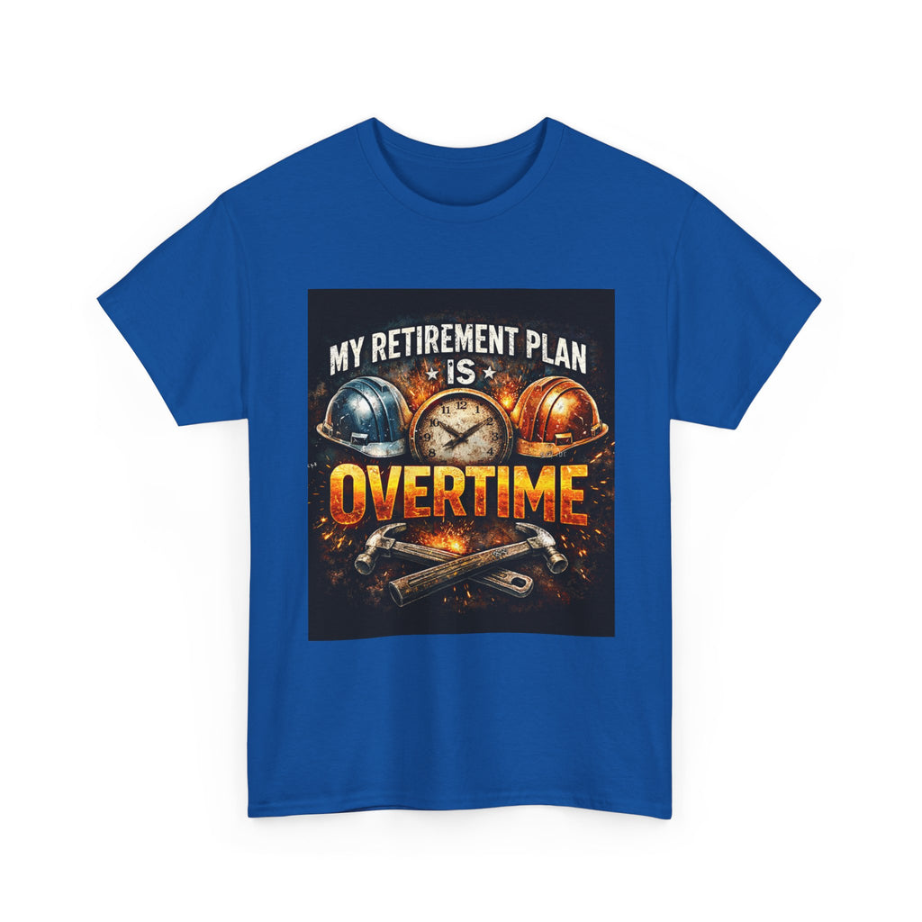 Overtime Retirement Plan Tee - Construction Worker Funny T-Shirt