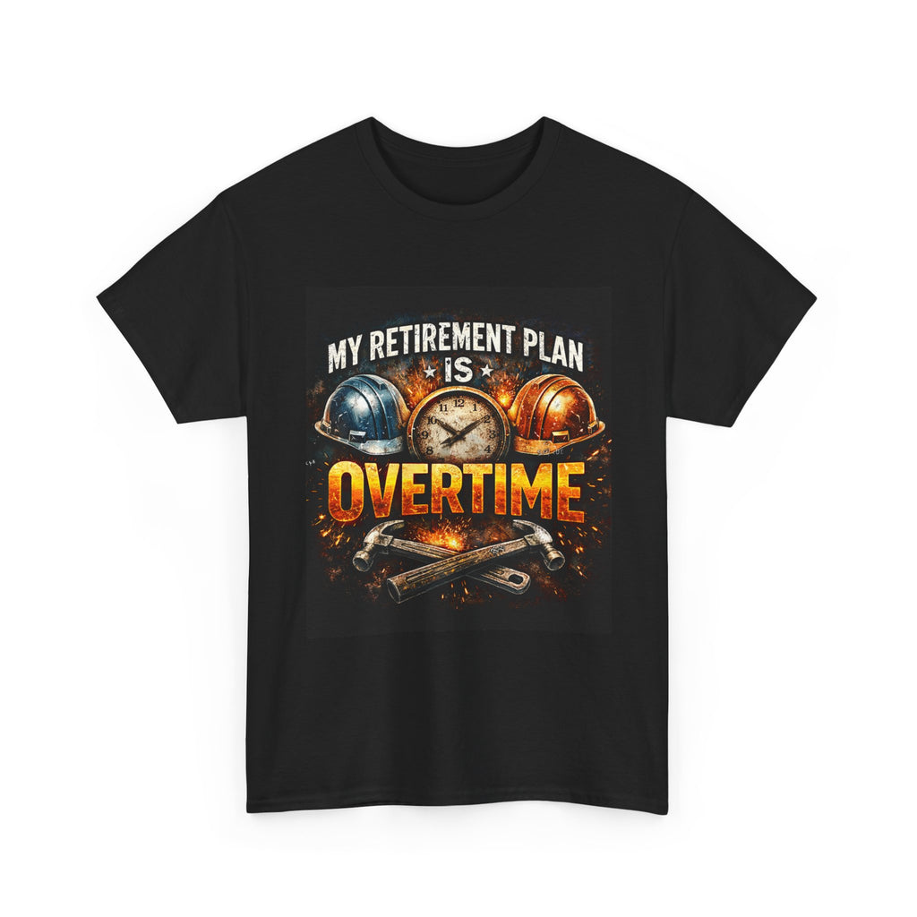 Overtime Retirement Plan Tee - Construction Worker Funny T-Shirt