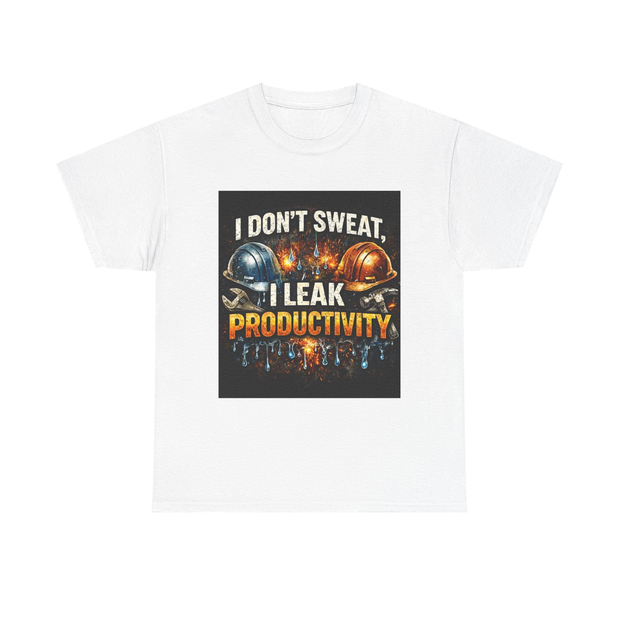 I Don't Sweat, I Leak Productivity T-Shirt — Funny Construction Worker Tee