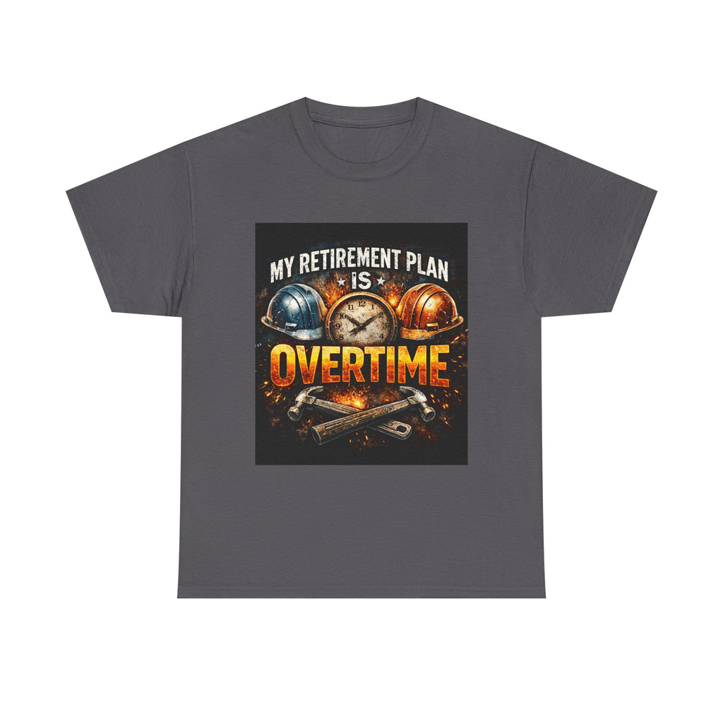 Overtime Retirement Plan Tee - Construction Worker Funny T-Shirt