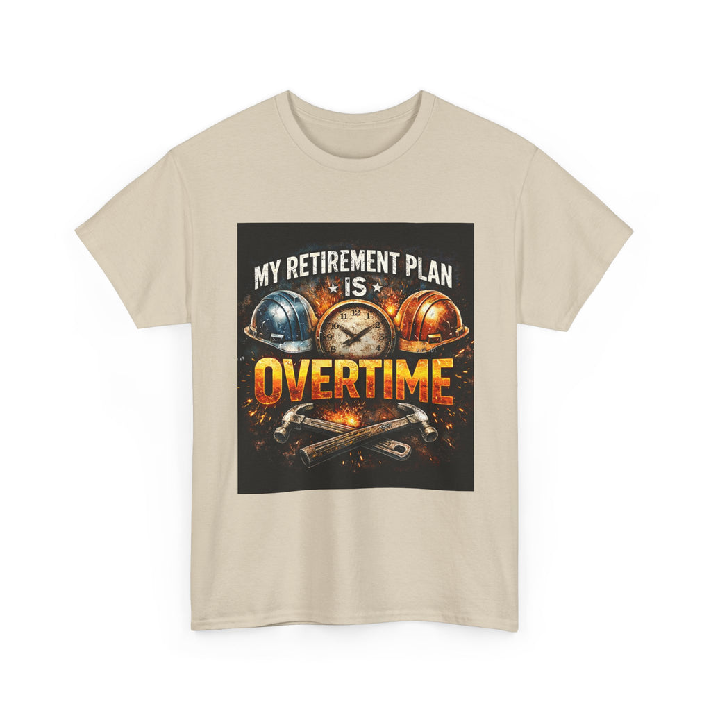 Overtime Retirement Plan Tee - Construction Worker Funny T-Shirt
